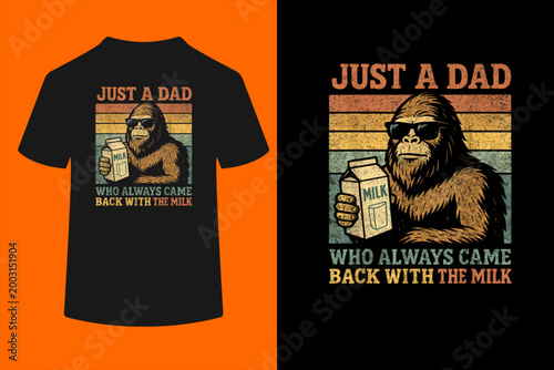 Fotografía Bigfoot Papa, Just A Dad Who Always Came Back with The Milk T-Shirt
