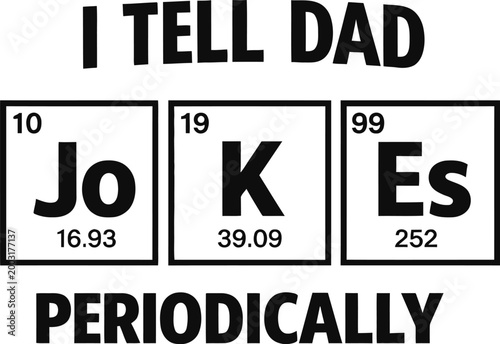 I Tell Dad Jokes Periodically Funny Science Pun Typography T Shirt Design