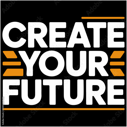 Create Your Future Bold Motivational Typography Design