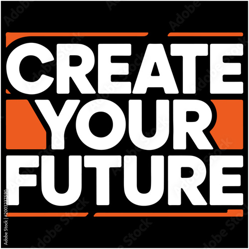 Create Your Future Bold Motivational Typography Design