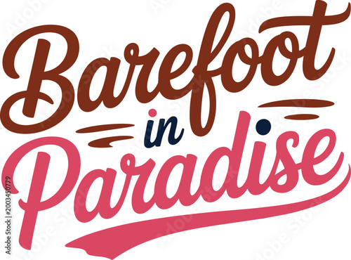 Barefoot in paradise calligraphy phrase with colorful decorative elements with decorative text hand