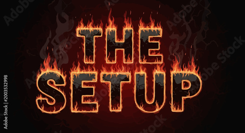 The Setup Text on Fire Background.