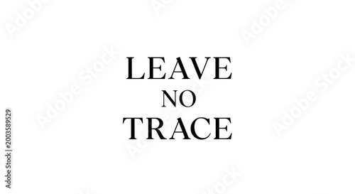 LEAVE NO TRACE close up detail view natural lighting copy space studio shot text typography quote in