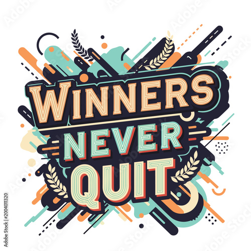 Winners Never Quit Motivational Retro Typography Design for Wall Art and T Shirts