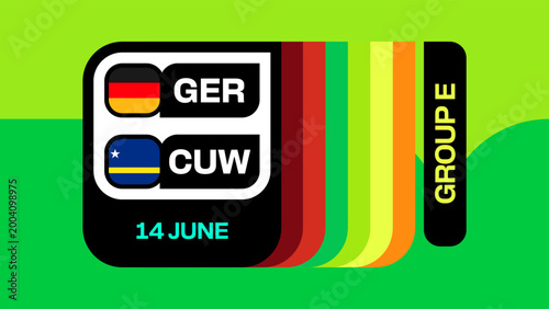 Germany vs Curacao Football 2026 Match Announcement Vector, Group E Tournament Schedule Template with Flags, Dynamic Event Design.
