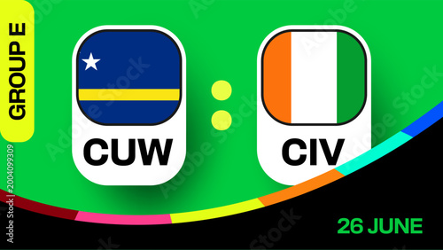 Curacao vs Cote d'Ivoire Football 2026 Tournament Match Announcement for Group E Dynamic Graphic