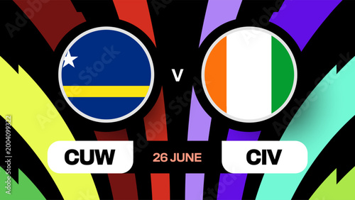 CUW vs CIV Football 2026 Tournament Match Announcement on 26 June, Dynamic Sport Event Presentation Vector