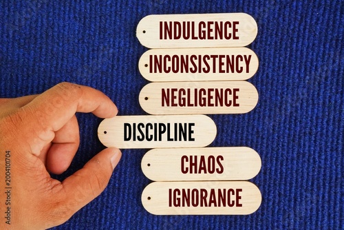 фотографія Words that are opposite to discipline are Indulgence, Inconsistency, Chaos, Negligence, Ignorance