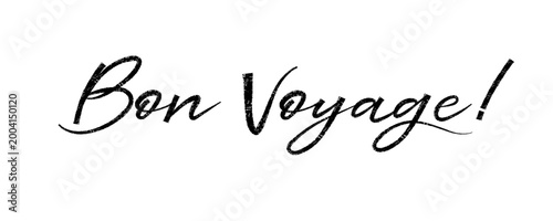 French word bon voyage. Trendy brush stroke quote text. Marker drawn calligraphy. Modern motivation and inspiration phrase great for invitation and greeting card, t-shirt, prints and posters