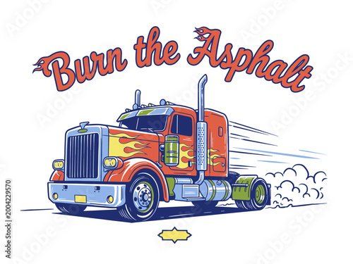 Burn the asphalt truck design. Big rig racing artwork. Speed road graphic print. Extreme racing design. Vintage vehicle poster