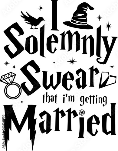 I Solemnly Swear That Am Getting Married SVG, Mischief Managed Bachelorette Party SVG,  I'm Getting Married SVG, I'm Getting Married Wizard SVG