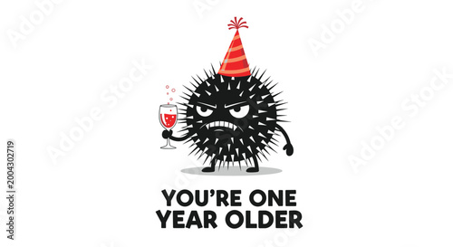 Humorous illustration of a grumpy black spiky virus wearing a red party hat and holding a glass of wine with the text you are one year older.