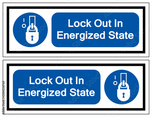Lock Out In Energized State Symbol Sign,Vector Illustration, Isolated On White Background Label.EPS10
