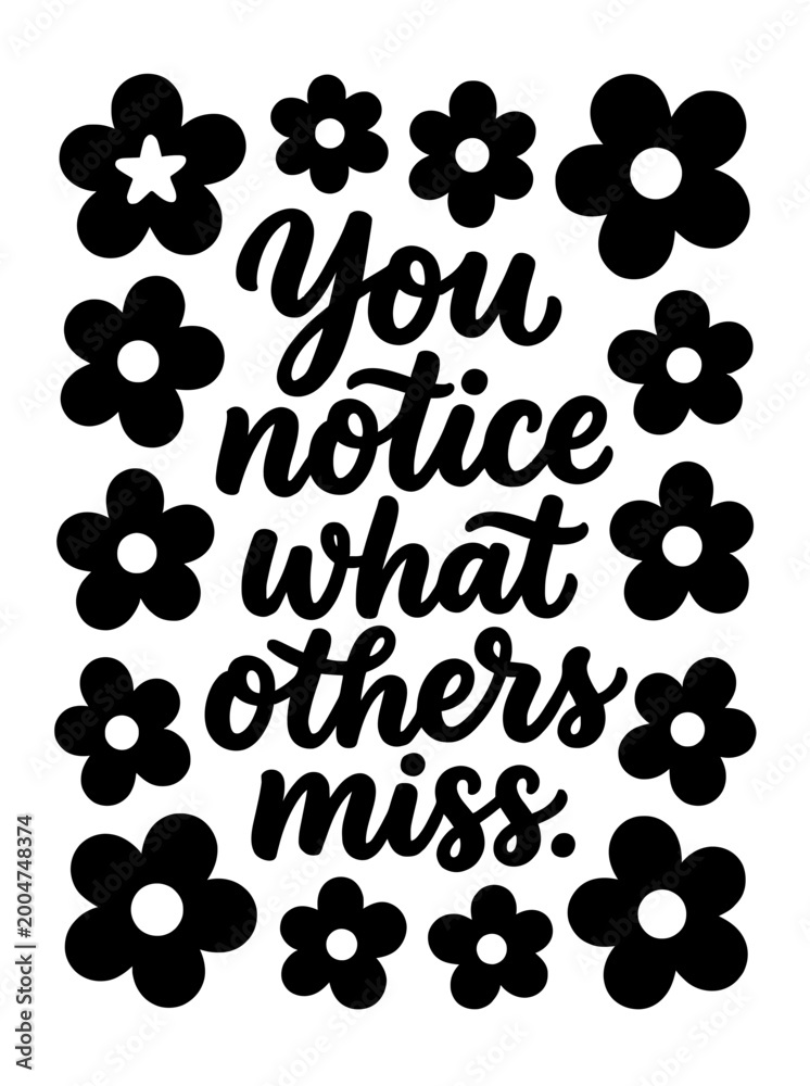 Fototapeta premium You Notice What Others Miss Lettering with Floral Frame Black and White Vector