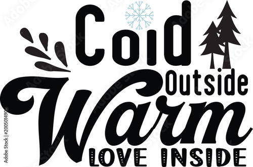 Cold Outside Warm Love Inside Svg T-shirt Designs