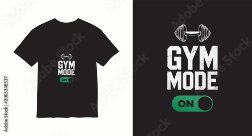 Gym mode on t-shirt design, fitness quote, workout motivation, dumbbell illustration.