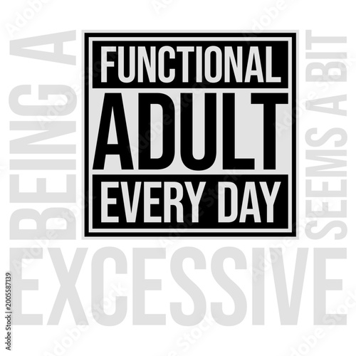 Photography Being A Functional Adult Every Day Seems A Bit Excessive – painfully relatable for anyone who finds adulting an unreasonable full-time commitment