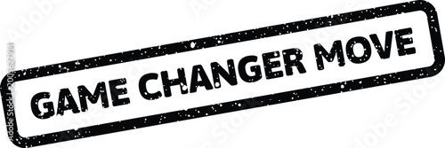 Konstfotografi Grungy rectangular stamp displaying the empowering phrase Game Changer Move, hig