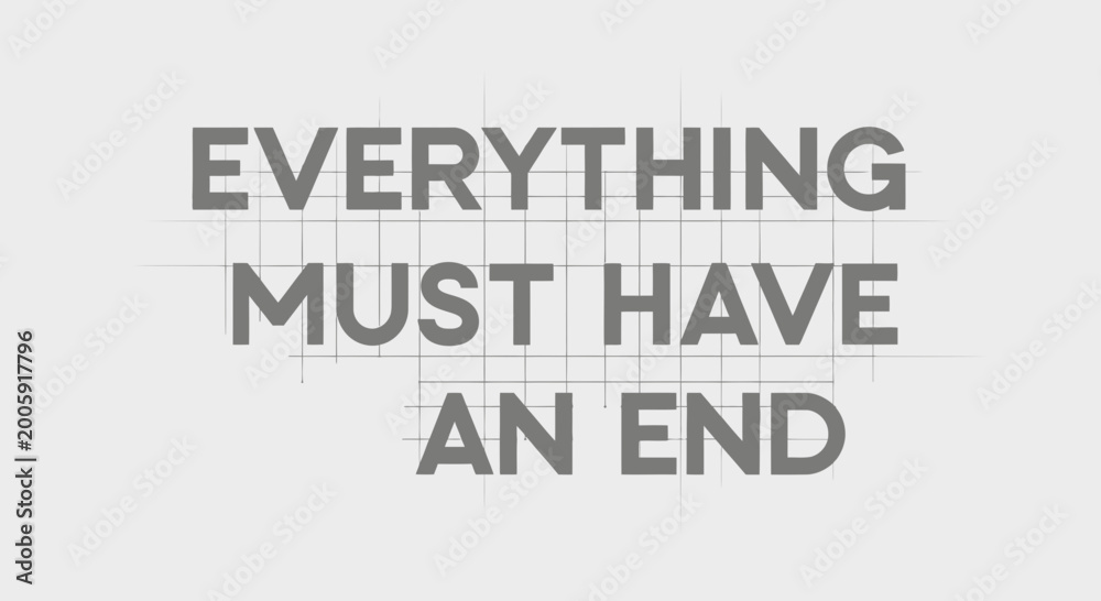 Fototapeta premium Everything Must Have An End Text on Grid Background