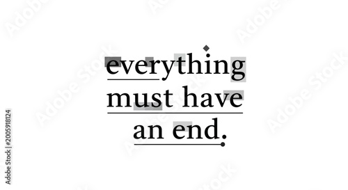 Foto Phrase 'Everything Must Have An End' in Uppercase Typography with Underlines