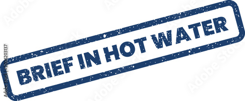 Fotografie Blue rectangular rubber stamp graphic showing the phrase brief in hot water with