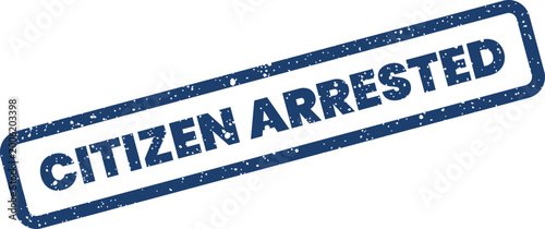 Fotografia Blue rubber stamp graphic with distressed CITIZEN ARRESTED text signifying legal