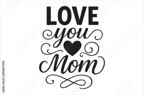 Love you mom calligraphy with heart black on white background