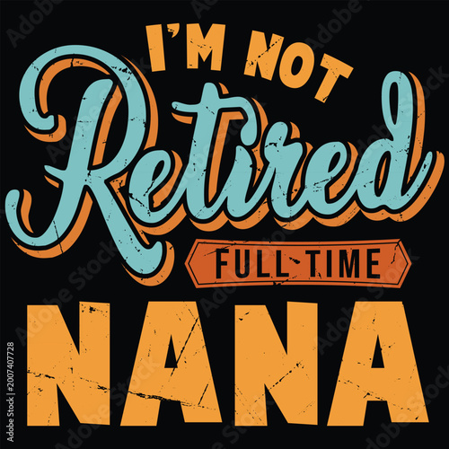 I'm Not Retired Full Time Nana