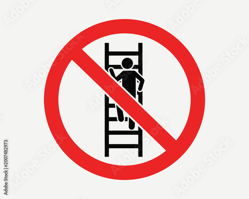Prohibition sign no climbing ladders safety regulation pictogram