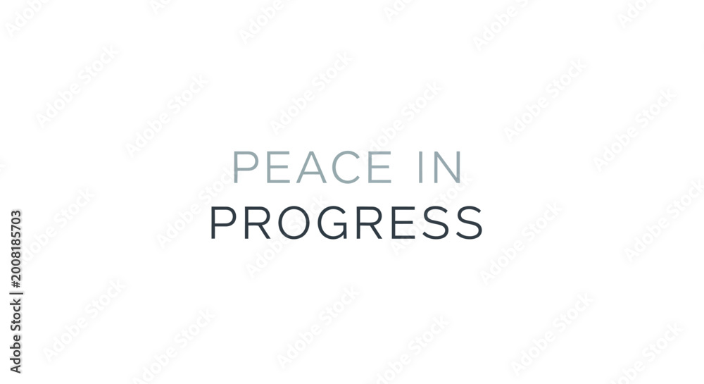 Fototapeta premium Peace in Progress motivational phrase in a modern two-tone grey sans-serif font.