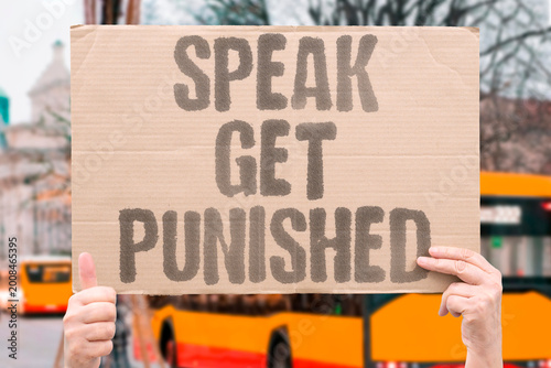 Fotografie "Speak Get Punished" Organizational cultures that systematically punish truthful disclosure breed pervasive institutional silence