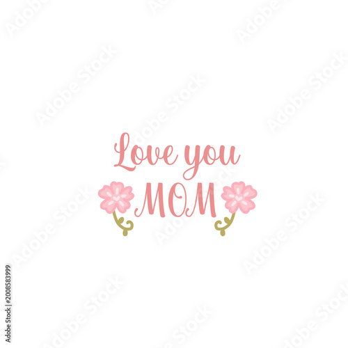 Mother’s Day Mom Quote – Love you Mom Floral Typography Design