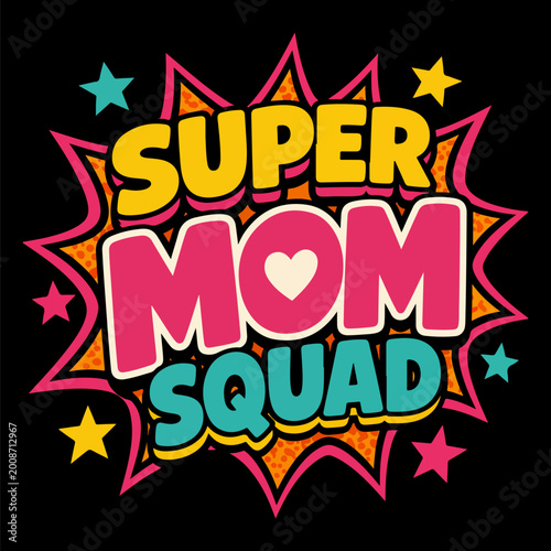 Super Mom Squad Comic Style Typography Design with Bold Colorful Lettering Mothers Day Vector Illustration