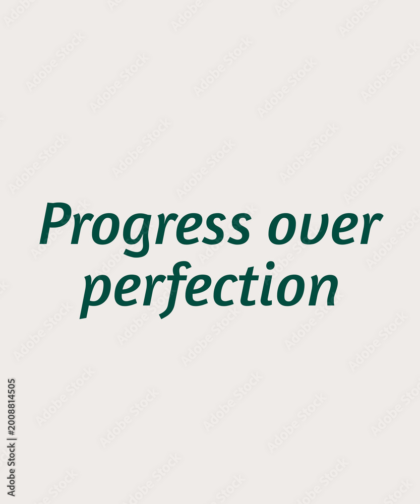 Fototapeta premium Progress Over Perfection Inspirational Quote Typography – Minimalist Motivation for Growth Mindset, Productivity, Consistency, Self Improvement and Success Discipline Design