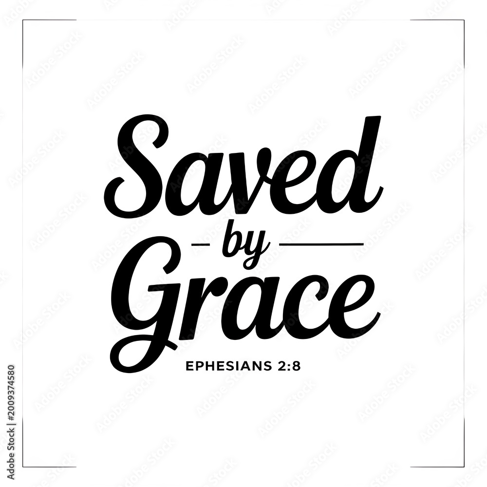 Fototapeta premium Saved By Grace Ephesians 2:8 - Grace and Faith Bible Verse Art: Inspirational Christian Quotes for Home Decor, Spirituality, and Positive Affirmation Gift Ideas
