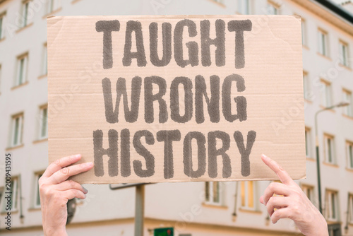 Slika na platnu "Taught Wrong History" Students routinely receive historically inaccurate or incomplete accounts in state-approved educational materials