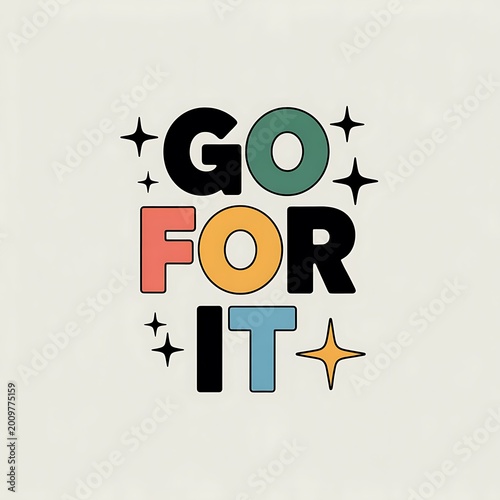 Colorful motivational text go for it with stars