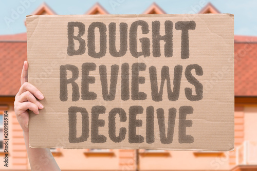Photos "Bought Reviews Deceive" Commercially purchased online reviews constitute a form of consumer deception with measurable economic harm