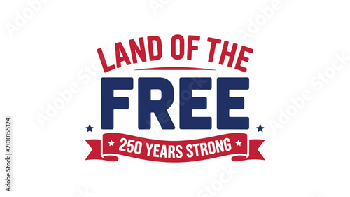 Foto Land of the free 250 years strong patriotic anniversary typography design with ribbon