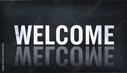 Industrial Welcome Sign With Grunge Texture And Mirror Reflection On Dark Background Bold White Weathered Lettering For Business Header And Banner