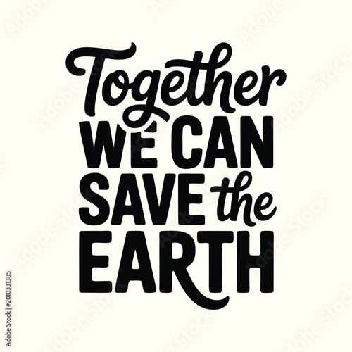 Woman holds sign saying Together We Can Save the Earth outdoors