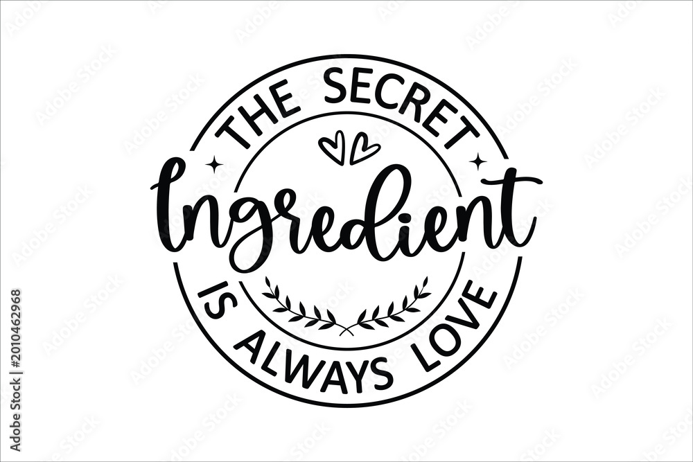 Fototapeta premium The Secret Ingredient Is Always Love Romantic Cooking Quote Design