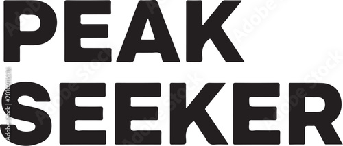 Peak Seeker, Adventure, Outdoor, Typography, Vector, Black Text