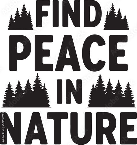 Nature, Peace, Forest, Typography, Quote, Vector Illustration, Black and White