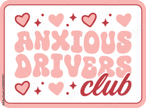 Anxious drivers club funny sticker design for new student driver support group car anxiety driving shirt design. Mental health stress warning sign pink girly vintage aesthetic text lettering print.