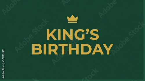 King's Birthday elegant greeting card, gold typography on dark green background, royal celebration banner with crown icon, luxury holiday graphic