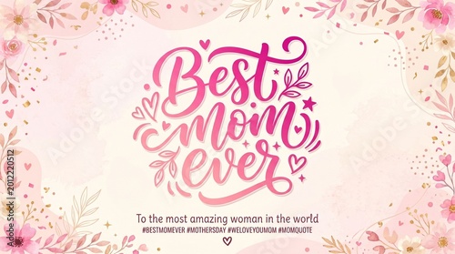 Foto Best mom ever pink floral quote background design