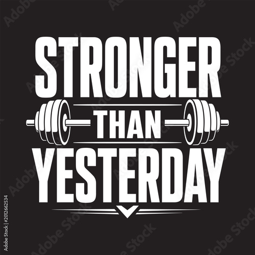 Photos Motivational quote with dumbbell stronger than yesterday Vector, illustration