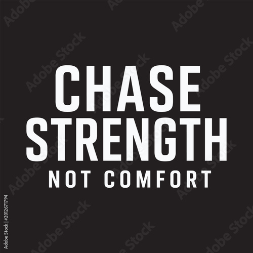 Chase strength not comfort motivational quote Vector, illustration