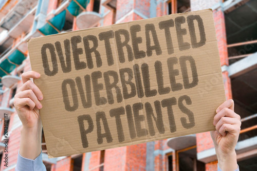 Fotografie "Overtreated Overbilled Patients" Medical systems generate revenue by subjecting patients to unnecessary tests and procedures